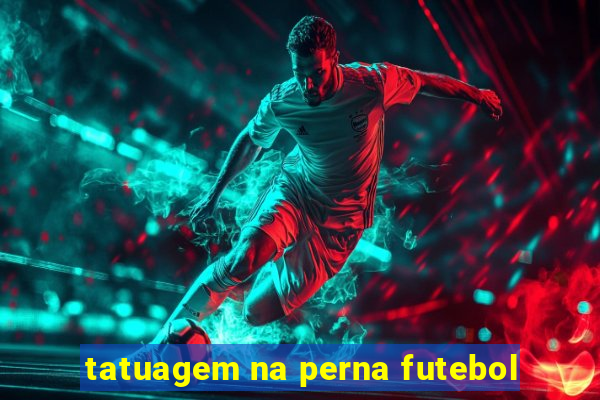 tatuagem na perna futebol